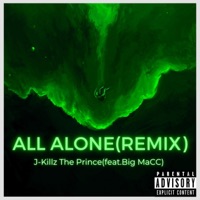 All Alone (feat. Big MaCC of WBP) [Remix] - Single - J-Killz The Prince