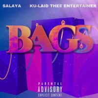 Bags (feat. Ku-Laid Thee Entertainer) - Single - Salaya