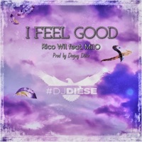 I Feel Good (feat. Rico Wil & MiLO) - Single - Deejay Dièse