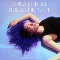 Breathe In, Breathe Out - Annie Elise