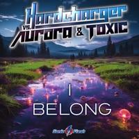 I Belong (Hardcharger vs. Aurora & Toxic) - Single - Hardcharger, Aurora & TOXIC