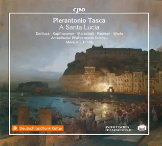 Tasca: A Santa Lucia by Ray M. Wade Jr., Iordanka Derilova, Cornelia Marschall, Ulf Paulsen, Rita Kapfhammer, Anhaltische Philharmonie Dessau & Markus L. Frank album reviews, ratings, credits