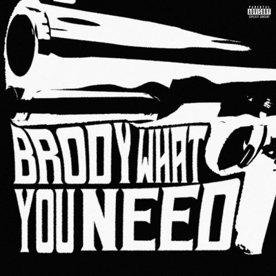 Brody What You Need - Single