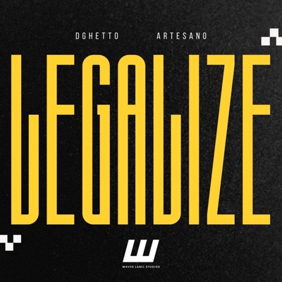 Legalize (feat. Dghetto & Artesano) - Single