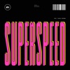 Superspeed (feat. Fickle Friends) - Single