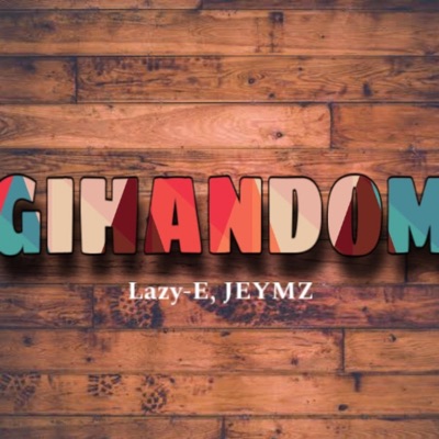 GIHANDOM (feat. Lazy-E & JEYMZ) - Single