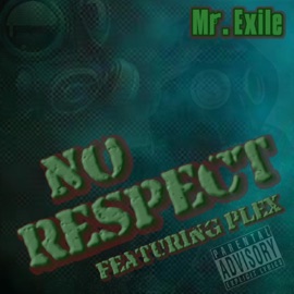 No Respect (feat. Plex 1) Mr. Exile