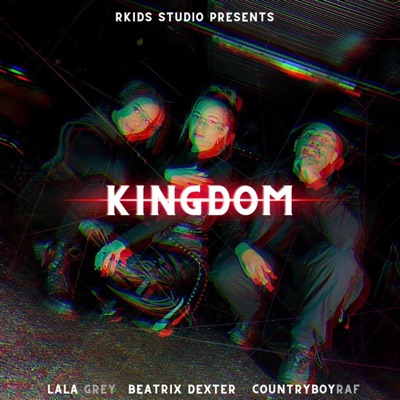 Kingdom (feat. Lala Grey & CountryBoyRaf) - Single