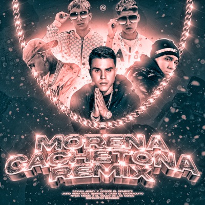 JOSEPE EL DEMENTE, Sayian Jimmy, Jairo Vera, Gabo El Chamaquito, Nysix Music, El Goldo De Las Conec & Gringuitos Records - Morena Cachetona (feat. Darkiel) [Remix]