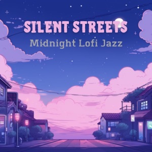 Silent Streets - Midnight Lofi Jazz