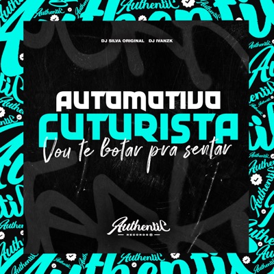 Automotivo Futurista - Vou Te Botar pra Sentar - Single