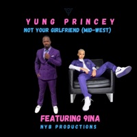 Not Your Girlfriend (feat. 9ina) [Toxic Version] - Single - Yung Princey