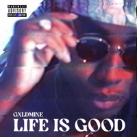 Life Is Good - Single - GXLDmine