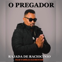 Rajada de Raciocínio (feat. Família Elementos) - Single - O PREGADOR