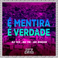 Montagem - É Mentira É Verdade - Single - DJ WF, MC Roger & MC TH