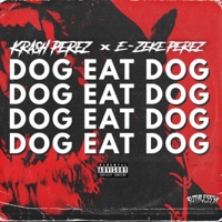Dog Eat Dog (feat. E-zeke Perez) - Single - Krash Perez