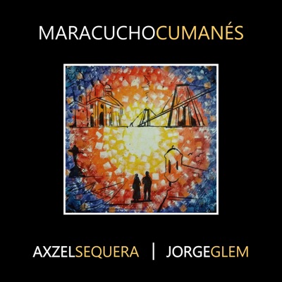 Maracucho Cumanés (feat. Jorge Glem) - Single