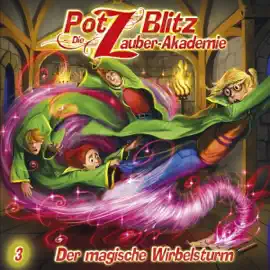 Der magische Wirbelsturm: Potz Blitz - Die Zauberakademie 3