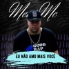 Eu Não Amo Mais Você - Single