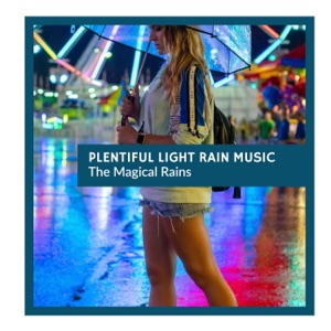 Plentiful Light Rain Music - The Magical Rains