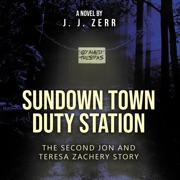 Sundown Town Duty Station: The Second Jon and Teresa Zachery Story - J.J. Zerr
