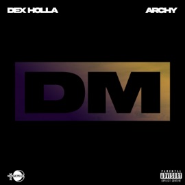 DM (feat. Archy) Dex Holla