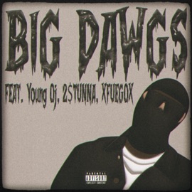 Big Dawgs (feat. Young Oj, 2$TUNNA & XFUEGOX) LIL AKAYY