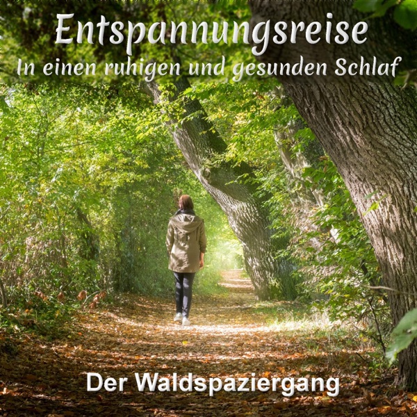 Entspannungsreise in einen ruhigen und gesunden Schlaf (Der Waldspaziergang)