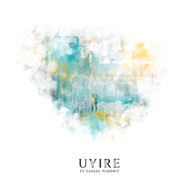 Uyire (feat. Sanjay Purohit) - Single