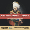 Histoire de l'Empire ottoman, depuis l’Anatolie du XIVe siècle au début du XXe siècle - Edhem Eldem