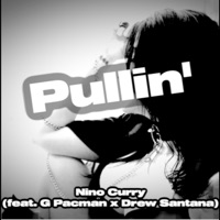 Pullin' (feat. G Pacman & Drew Santana) - Single - Nino Curry