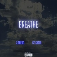 Breathe (feat. GT Garza) - Single - Z.Güero