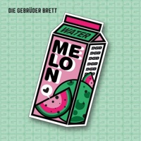 Watermelon - Single - Die Gebrüder Brett