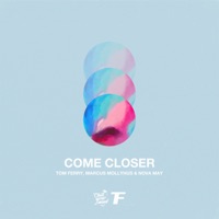 Come Closer (feat. Nova May) - Single - Tom Ferry & Marcus Mollyhus