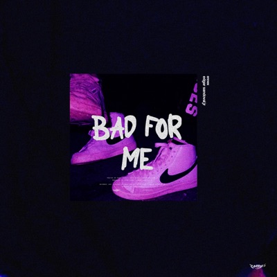 Bad For Me - Single