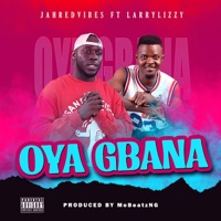 Oya Gbana (feat. Larry Lizzy) - Single - Jahredvibes