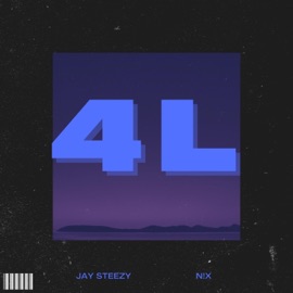 4L Jay Steezy & Nx