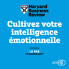 Cultivez votre intelligence émotionnelle - Harvard Business Review