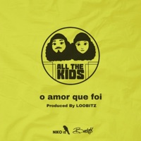 O Amor Que Foi - Single - All The Kids, NIKO IS & Beebs