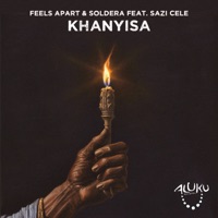 Khanyisa (feat. Sazi Cele) - Single - Feels Apart & Soldera