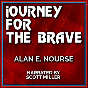 Journey for the Brave: From a Collection of Lost Sci-Fi Short Stories from the 40s, 50s and 60s (Unabridged)