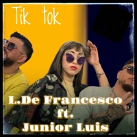 Tik Tok (feat. Junior Luis) - Single - Luca De Francesco