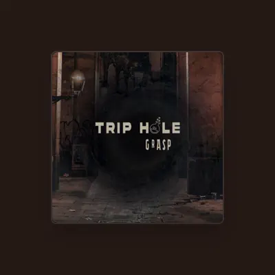 Listen to Trip Hole, watch music videos, read bio, see tour dates & more!