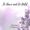 To Have and to Hold (feat. Trina Belamide & Deo Cruz) [Duet Version] - TriBe Singers