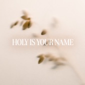 Holy Is Your Name artwork