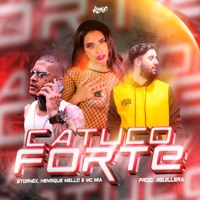 Catuco Forte (feat. Aguillera) - Single - Mc Mia, STORNEX & Henrique MeLLo