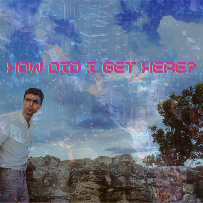 How did i get Here? - Single