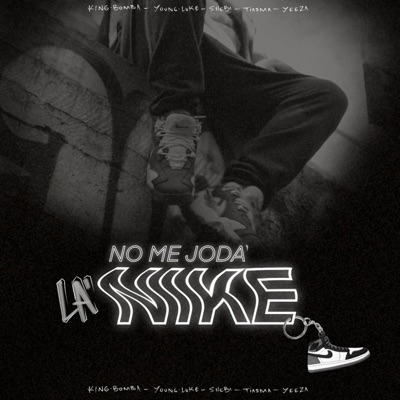 No me joda la nike (feat. Youngluke, Tiasma, Yeeza, Kingbomba & Prod.looseboi) - Single