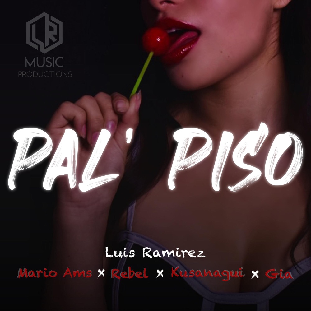 Обложка альбома «Pal Piso (feat. Rebel, Mario Ams, Kusanagui & Gia) - Single» — Luis Ramirez