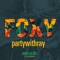 Foxy - partywithray lyrics
